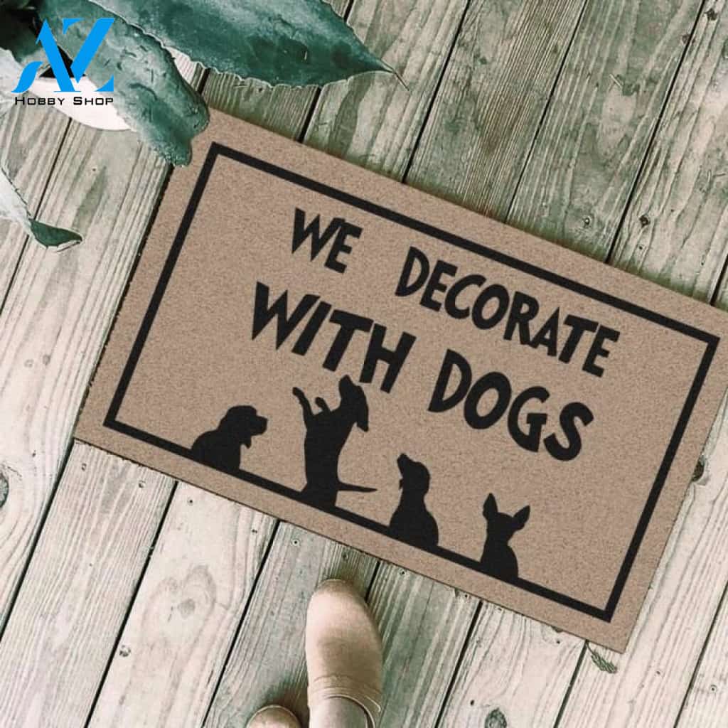 We decorate with dogs Doormat | Welcome Mat | House Warming Gift