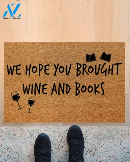 We Hope You Brought Wine And Books Funny Indoor And Outdoor Doormat Warm House Gift Welcome Mat Funny Gift For Book Lovers