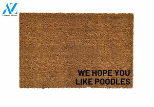 We Hope You Like Poodles Door mat, Poodles DoorMat, dog doormat, funny doormat, dog mom, dog dad, gift idea for dog mom, hope you like