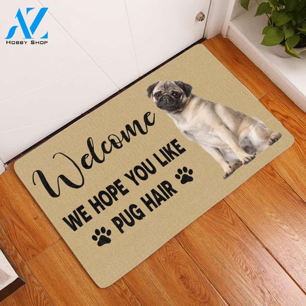 We Hope You Like Pug Hair Dog Easy Clean Welcome DoorMat | Felt And Rubber | 40x60 cm | 45x75 cm | 60x90 cm | Colorful | DO1513