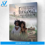 We Know You Would Still Be Here Today if Heaven Wasn't So Far Away Personalized Photo Memorial Canvas, Canvas Wall Art Gift for Family