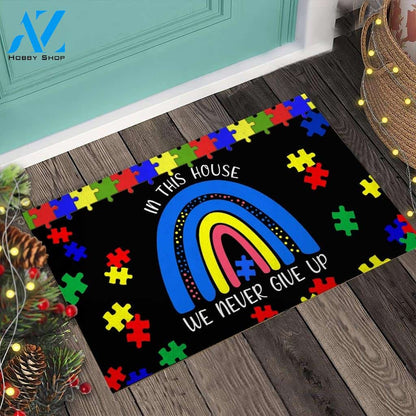 We Never Give Up - Autism Awareness Indoor And Outdoor Doormat Gift For Friend Family Birthday Gift Decor Warm House Gift Welcome Mat
