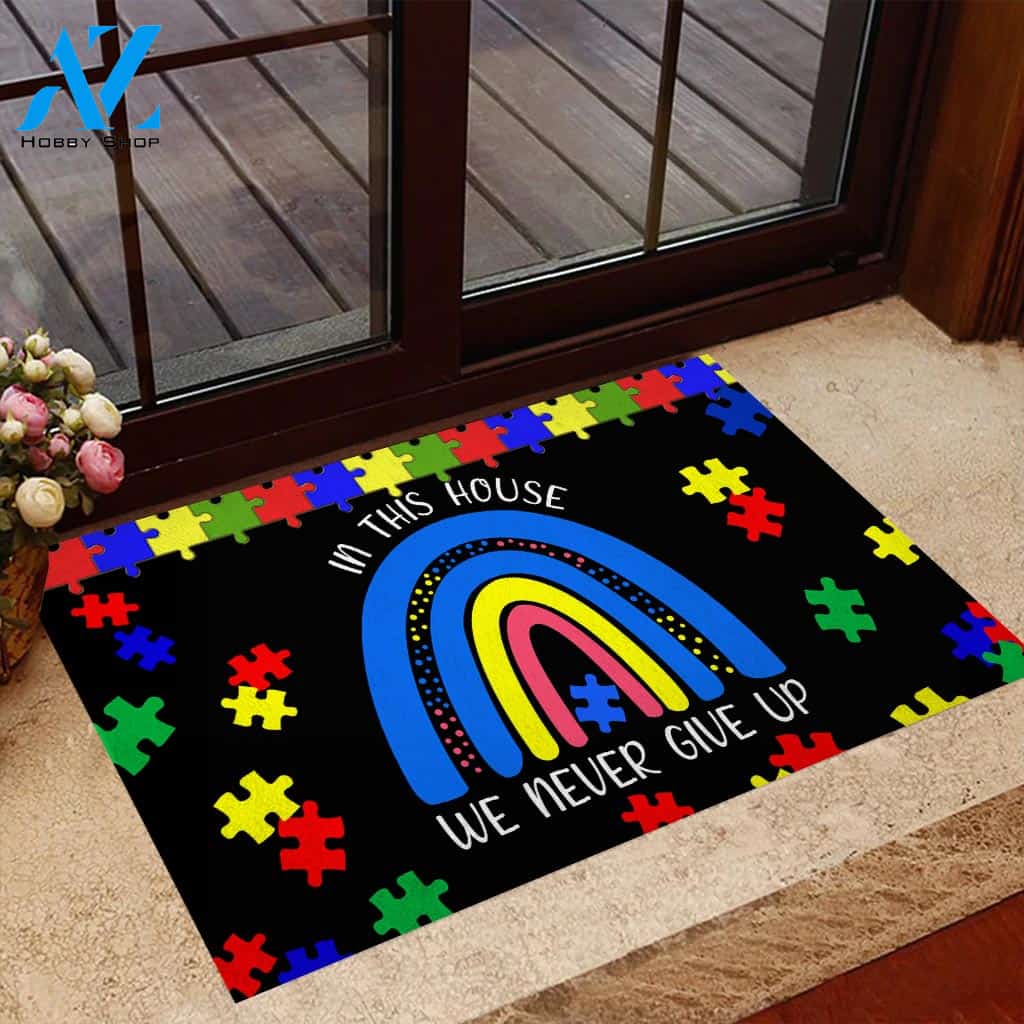 We Never Give Up - Autism Awareness Indoor And Outdoor Doormat Gift For Friend Family Birthday Gift Decor Warm House Gift Welcome Mat