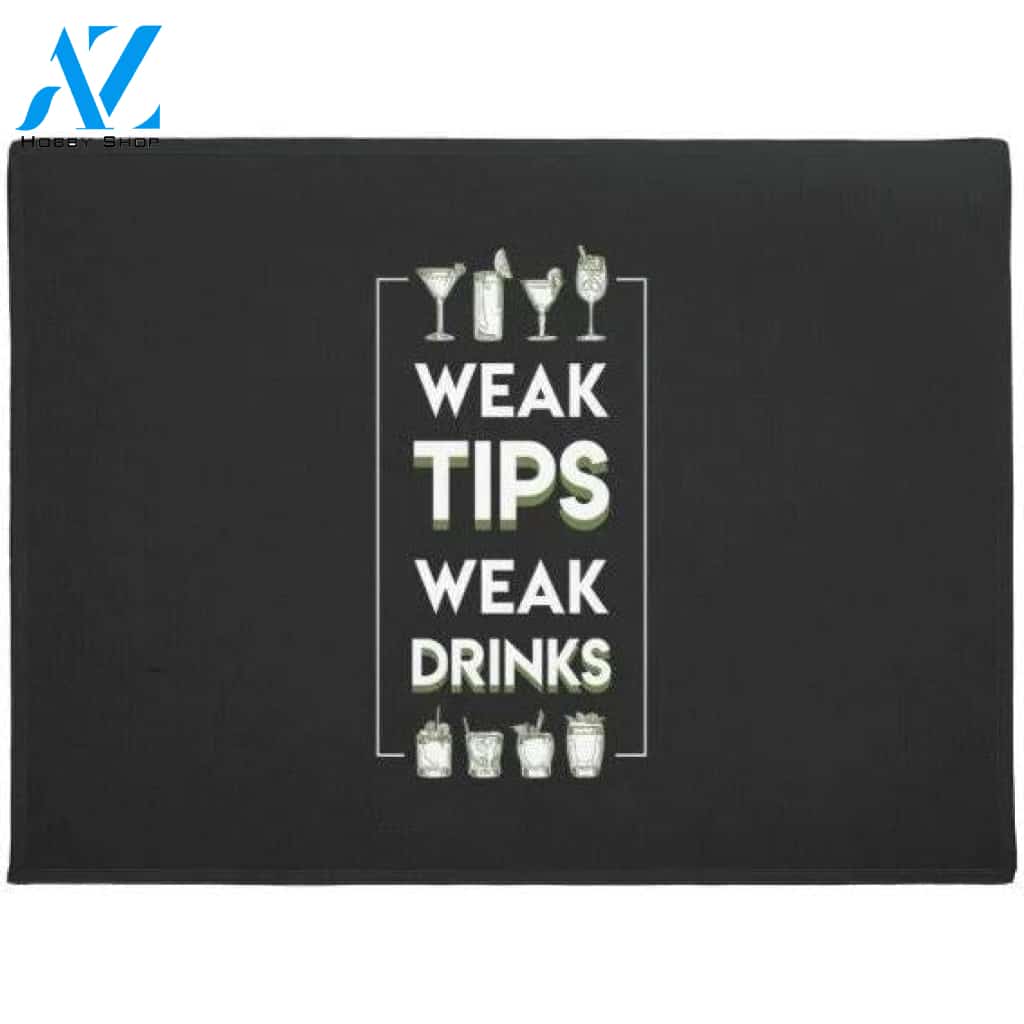 Weak Tips Weak Drinks Bartender Jobs Doormat Welcome Mat House Warming Gift Home Decor Funny Doormat Gift Idea