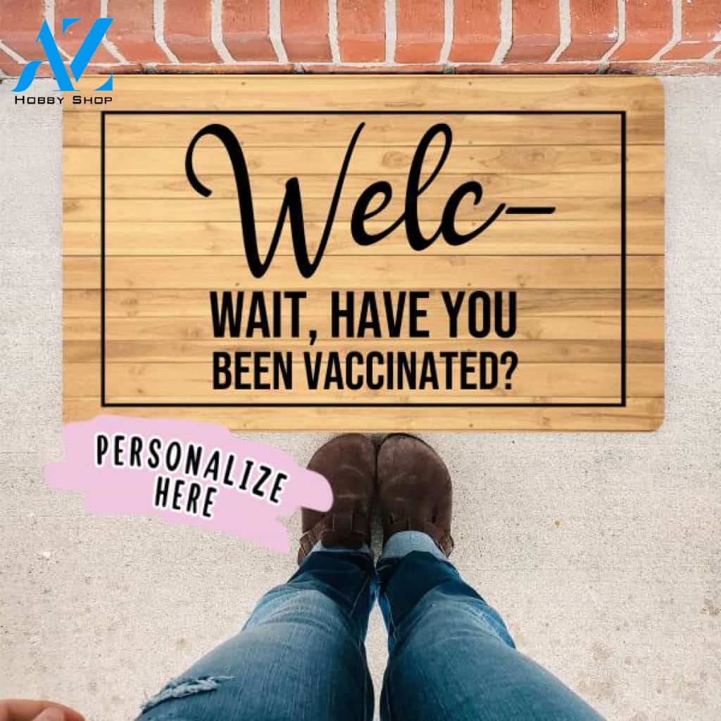 Welc Wait Are You Vaccinated Doormat, Welcome Only If You Are Vaccinated Doormat, COVID ProVaxxer, Funny Doormat