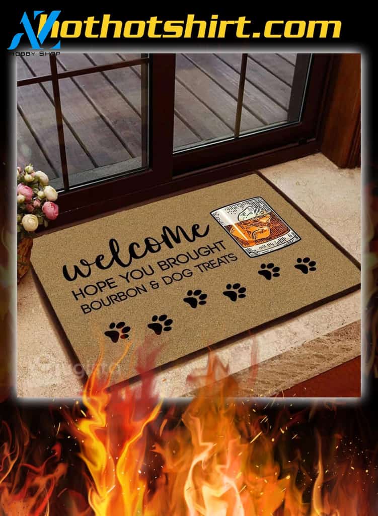 Welcome hope you brought bourbon and dog treats doormat