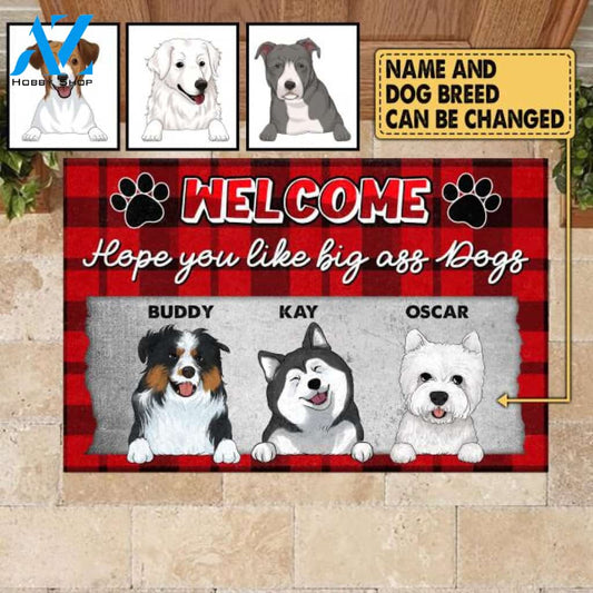Welcome Hope You Like Big Ass Dogs, Customized Up To 4 Dogs - Personalized Doormat