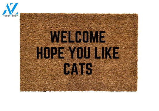 Welcome Hope You Like Cats Door mat, Cat Door mats, Cat Doormats, Hope You Like Cats Door mats, Crazy Cat Lady Door mat, Gift idea