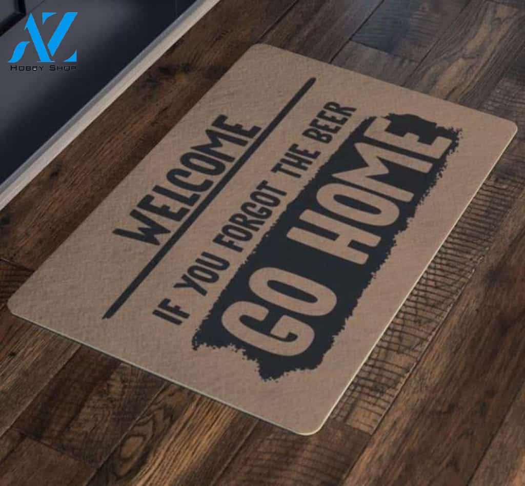 Welcome if you forgot the beer go home doormat – LIMITED EDITION