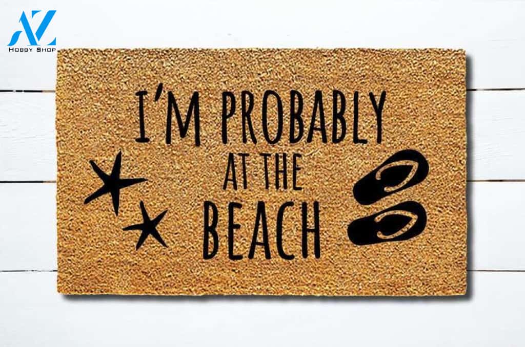 Welcome Mat I'm Probably At The Beach Doormat Welcome Mat House Warming Gift Home Decor Funny Doormat Gift Idea