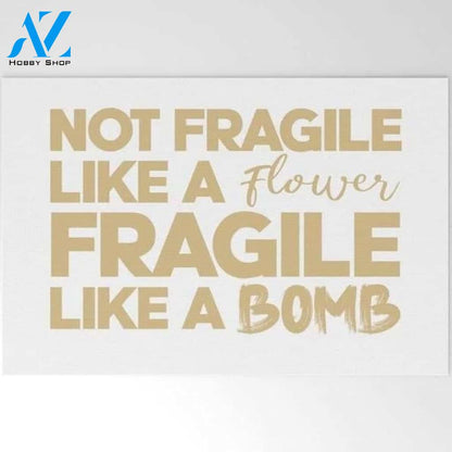 Welcome Mat | Not Fragile Like A Flower, Fragile Like A Bomb. Rbg, Feminist, Grl Pwr by Serenity By Alex