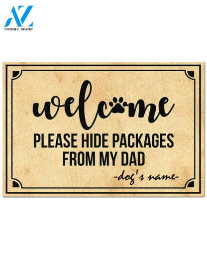Welcome Please Hide Packages From My Dad Personalized Funny Dog Doormat Gift For Dog Lovers Birthday Gift Home Decor Warm House Gift Welcome Mat