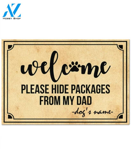 Welcome Please Hide Packages From My Dad Personalized Funny Dog Doormat Gift For Dog Lovers Birthday Gift Home Decor Warm House Gift Welcome Mat