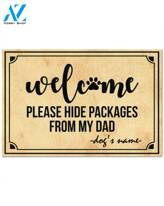 Welcome Please Hide Packages From My Dad Personalized Funny Dog Doormat Gift For Dog Lovers Birthday Gift Home Decor Warm House Gift Welcome Mat