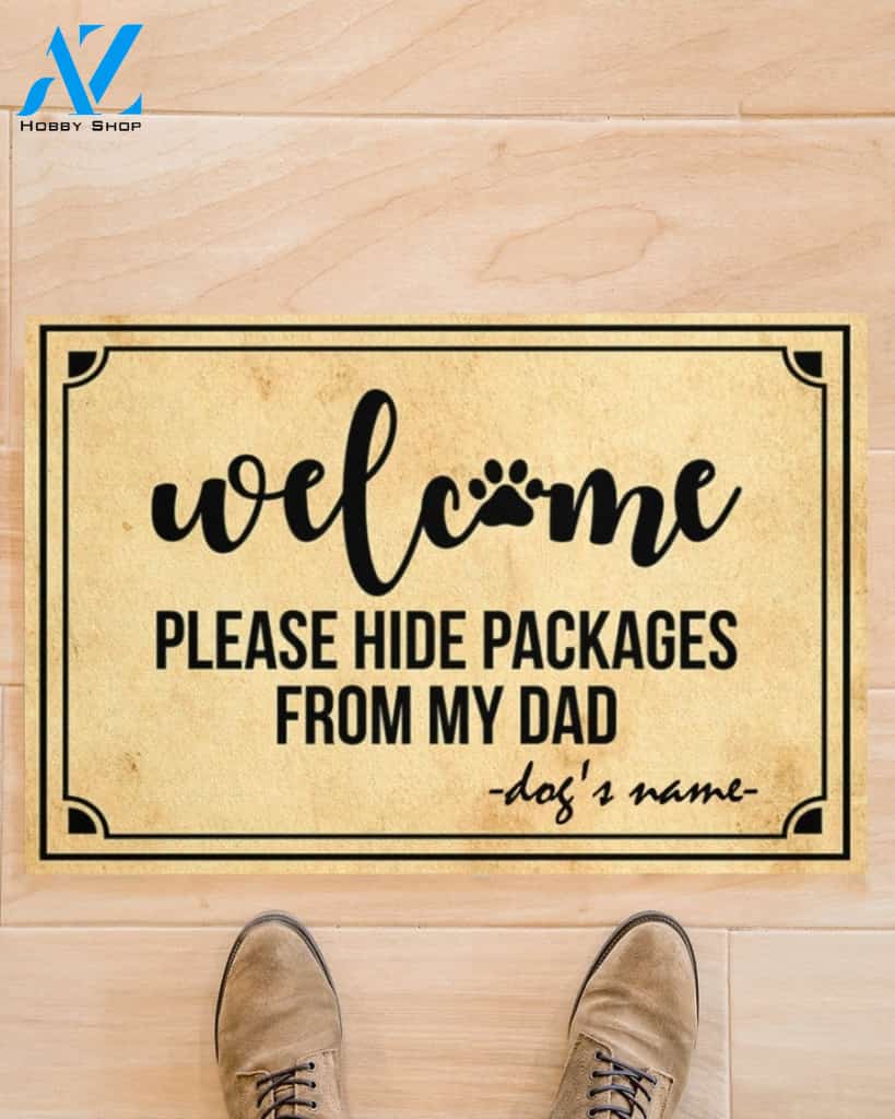 Welcome Please Hide Packages From My Dad Personalized Funny Dog Doormat Gift For Dog Lovers Birthday Gift Home Decor Warm House Gift Welcome Mat