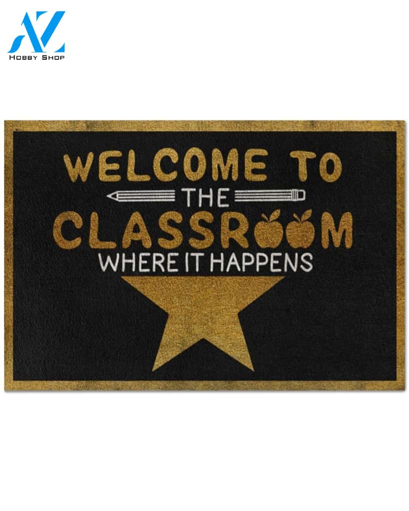 Welcome To Classroom The Classroom Where Teacher Funny Indoor And Outdoor Doormat Warm House Gift Welcome Mat Gift For Teacher
