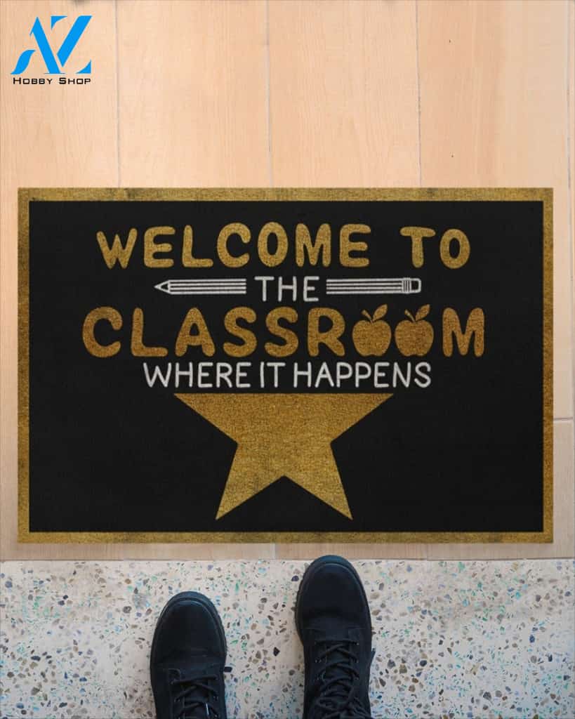 Welcome To Classroom The Classroom Where Teacher Funny Indoor And Outdoor Doormat Warm House Gift Welcome Mat Gift For Teacher