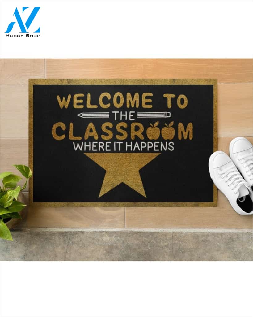 Welcome To Classroom The Classroom Where Teacher Funny Indoor And Outdoor Doormat Warm House Gift Welcome Mat Gift For Teacher