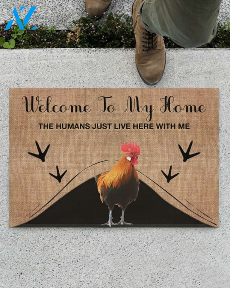 Welcome To My Home The Humans Just Live Here With Chicken Indoor And Outdoor Doormat Gift For Chicken Lovers Birthday Gift Decor Warm House Gift Welcome Mat