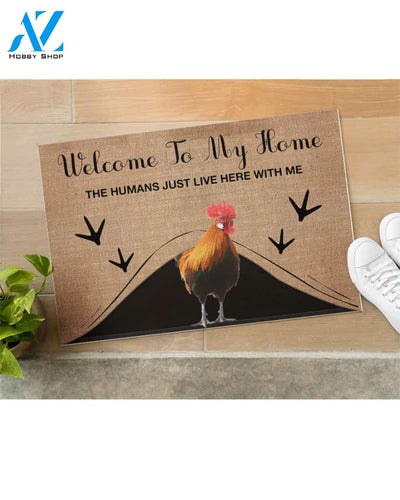 Welcome To My Home The Humans Just Live Here With Chicken Indoor And Outdoor Doormat Gift For Chicken Lovers Birthday Gift Decor Warm House Gift Welcome Mat