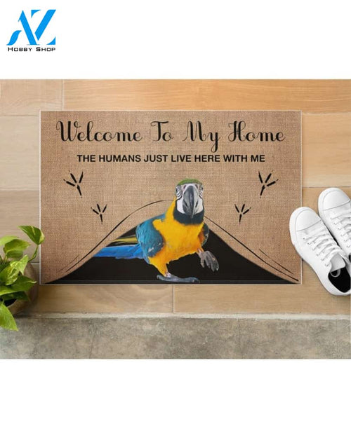 Welcome To My Home The Humans Just Live Here With Parrot Indoor And Outdoor Doormat Gift For Parrot Lovers Birthday Gift Decor Warm House Gift Welcome Mat