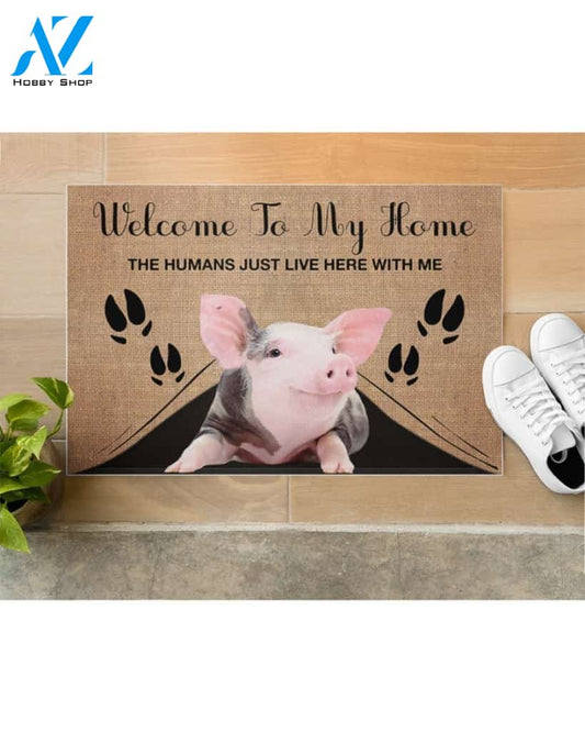 Welcome To My Home The Humans Just Live Here With Pig Indoor And Outdoor Doormat Gift For Pig Lovers Birthday Gift Decor Warm House Gift Welcome Mat