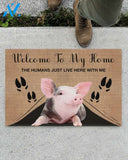 Welcome To My Home The Humans Just Live Here With Pig Indoor And Outdoor Doormat Gift For Pig Lovers Birthday Gift Decor Warm House Gift Welcome Mat