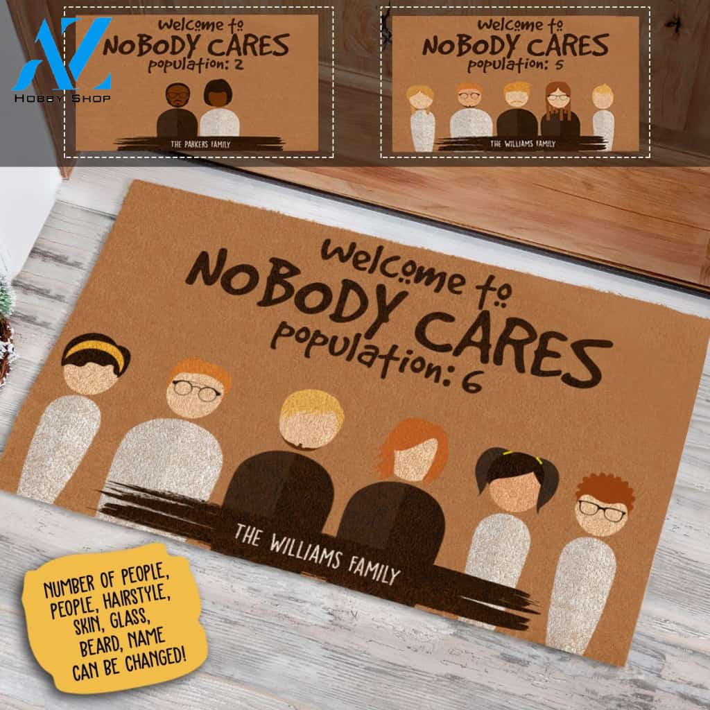 Welcome To Nobody Cares, Population 6 Personalized Doormat AZ Custom Gift AP01