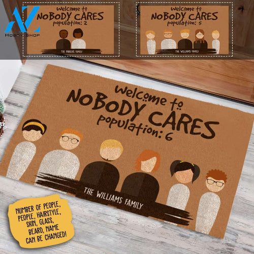Welcome To Nobody Cares, Population 6 Personalized Doormat AZ Custom Gift AP01