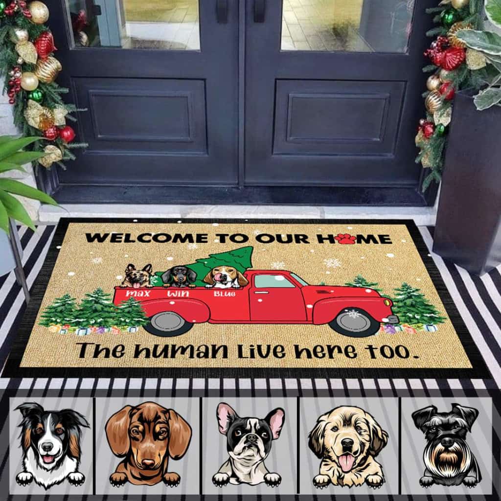Welcome To Our Home The Human Live Here Too Doormat, Dog Lover Gift