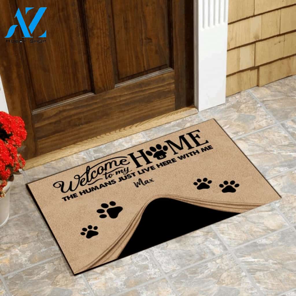 Welcome To Our Home The Humans Just Live Here With Us - Personalized Doormat