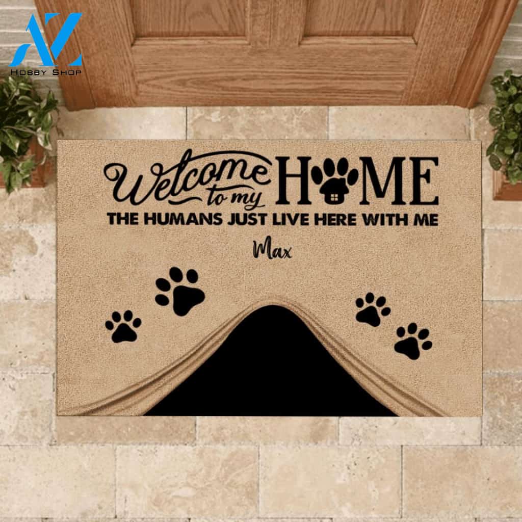 Welcome To Our Home The Humans Just Live Here With Us - Personalized Doormat