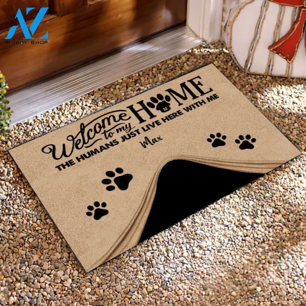 Welcome To Our Home The Humans Just Live Here With Us - Personalized Doormat