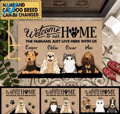 Welcome To Our Home The Humans Just Live Here With Us - Personalized Doormat