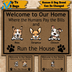 Dog Doormat Personalized Names and Breeds Welcome To Our Home Where The Humans Pay The Bills And The Dog Runs The House Personalized Gift | WELCOME MAT | HOUSE WARMING GIFT