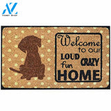 Welcome To Our Loud Crazy Fun Home Dog Doormat Welcome Mat House Warming Gift Home Decor Gift for Dog Lovers Funny Doormat Gift Idea