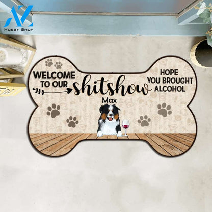 Welcome To Our Shitshow, Hope You Brought Alcohol - Personalized Bone Shaped Doormat