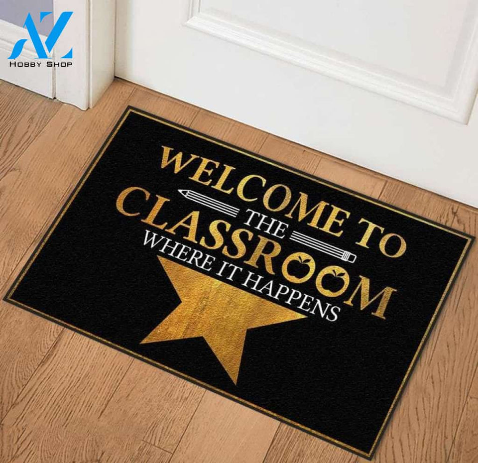 Welcome To The Classroom Where It Happens Indoor And Outdoor Doormat Gift For Teacher Student Decor Warm House Gift Welcome Mat Back To School
