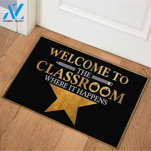 Welcome To The Classroom Where It Happens Doormat Welcome Mat Housewarming Gift Home Decor Funny Doormat Gift Idea For Classroom
