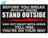 Welder Before You Break Into My House Stand Outside And Get Right With Jesus Tell Him Youre On The Way Doormat