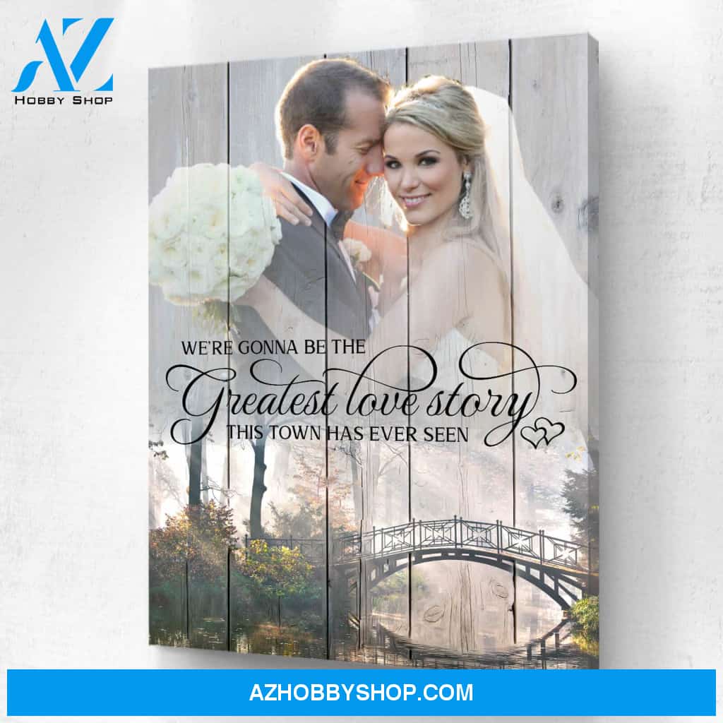 We're Gonna Be the Greatest Love Story Personalized Photo Memorial Canvas, Canvas Wall Art Gift for Family