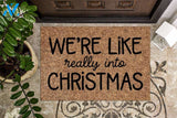 We're Like Really Into Christmas Doormat | Welcome Mat | House Warming Gift