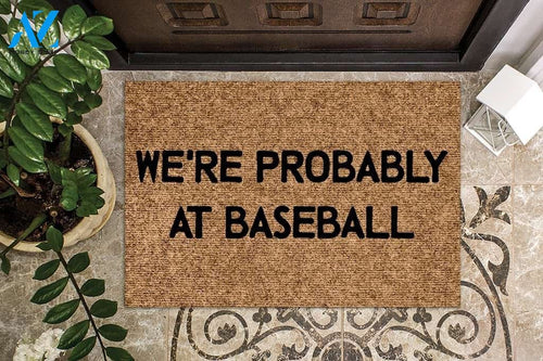 We're Probably at Baseball Funny Doormat