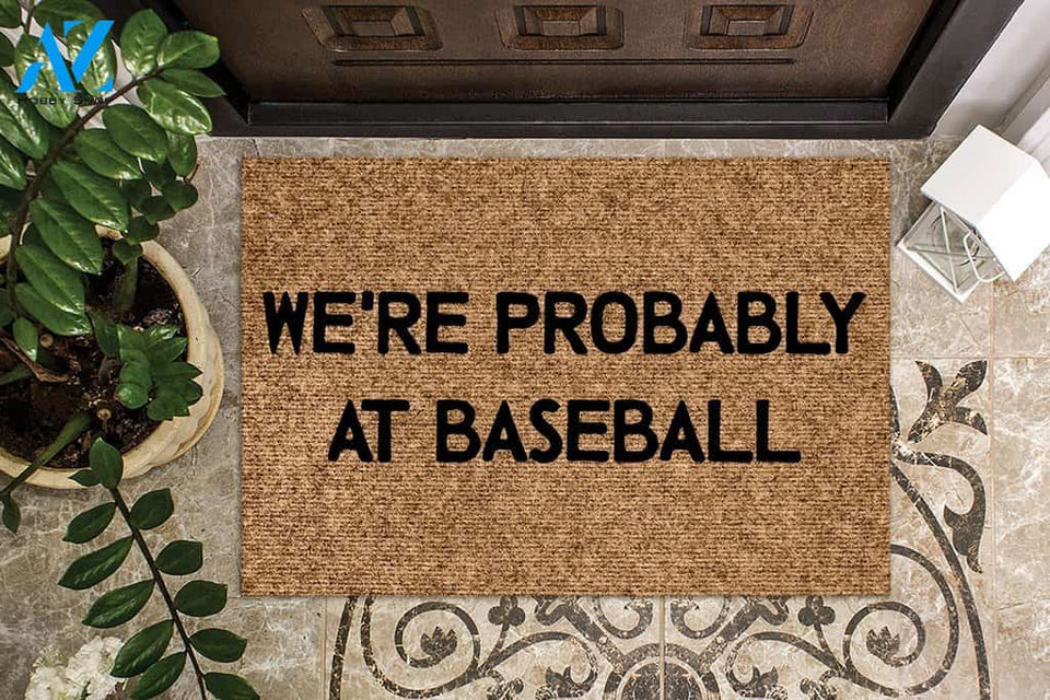 We're Probably at Baseball Funny Doormat | Welcome Mat | House Warming Gift