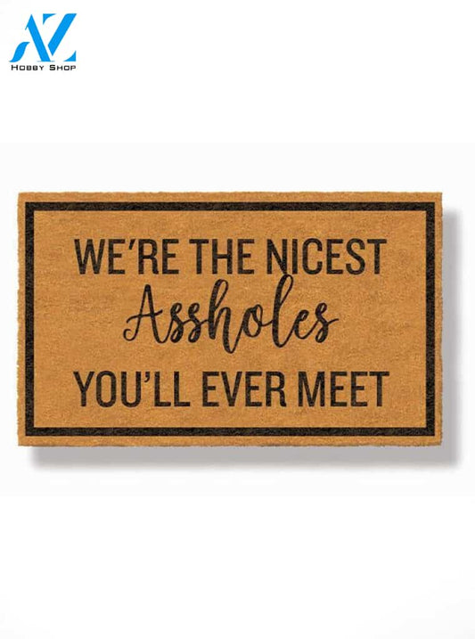 We're The Nicest Assholes You'll Ever Meet Doormat by Funny Welcome | Welcome Mat | House Warming Gift