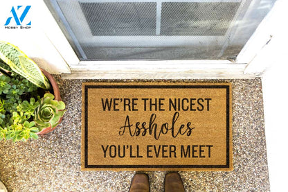We're The Nicest Assholes You'll Ever Meet Doormat by Funny Welcome | Welcome Mat | House Warming Gift