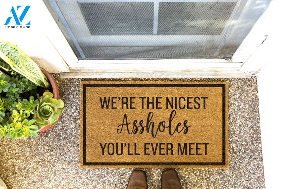 We're The Nicest Assholes You'll Ever Meet Doormat by Funny Welcome | Welcome Mat | House Warming Gift