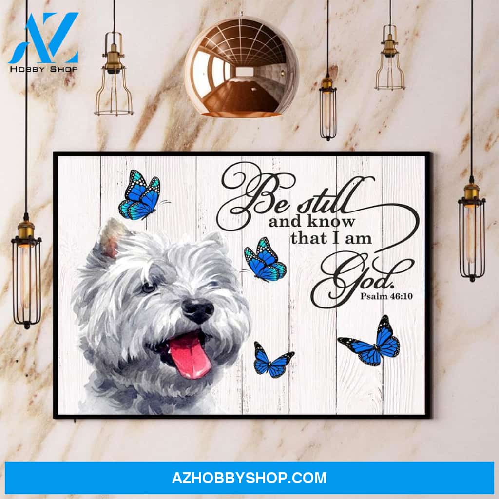 West Highland White Terrier Butterfly Be Still And Know That I Am God Canvas And Poster, Wall Decor Visual Art