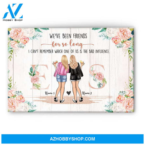 We've Been Friends For So Long Canvas & Poster