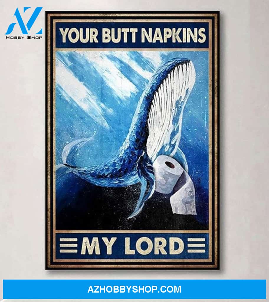 Whale Your Butt Napkins My Lord Canvas And Poster, Wall Decor Visual Art